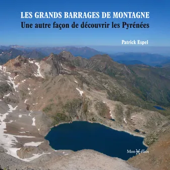 Les grands barrages de montagne, Une autre façon de découvrir les pyrénées françaises