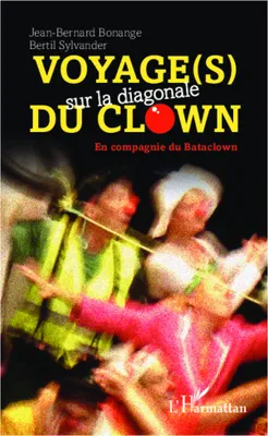 Voyage(s) sur la diagonale du clown, En compagnie du Bataclown