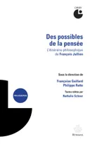 Des possibles de la pensée, L'itinéraire philosophique de François Jullien