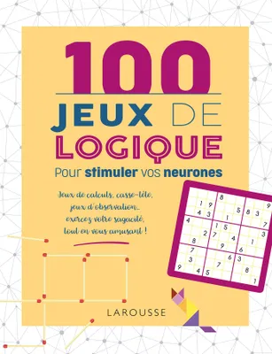 100 jeux pour stimuler vos neurones, 100 jeux de logique pour stimuler vos neurones