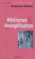 Oeuvres complètes / Madeleine Delbrêl, 8, Athéismes et évangélisation, tome VIII des OEuvres Complètes