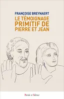 Le témoignage primitif de Pierre et Jean.