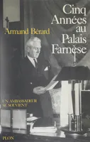 Un ambassadeur se souvient (5), Cinq années au Palais Farnèse