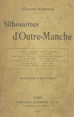 Silhouettes d'Outre-Manche, J. Burns, sir Henry Campbell-Bannerman, D. Lloyd-George, H. H. Asquith, lord Randolph Churchill, Winston Spencer Churchill,...