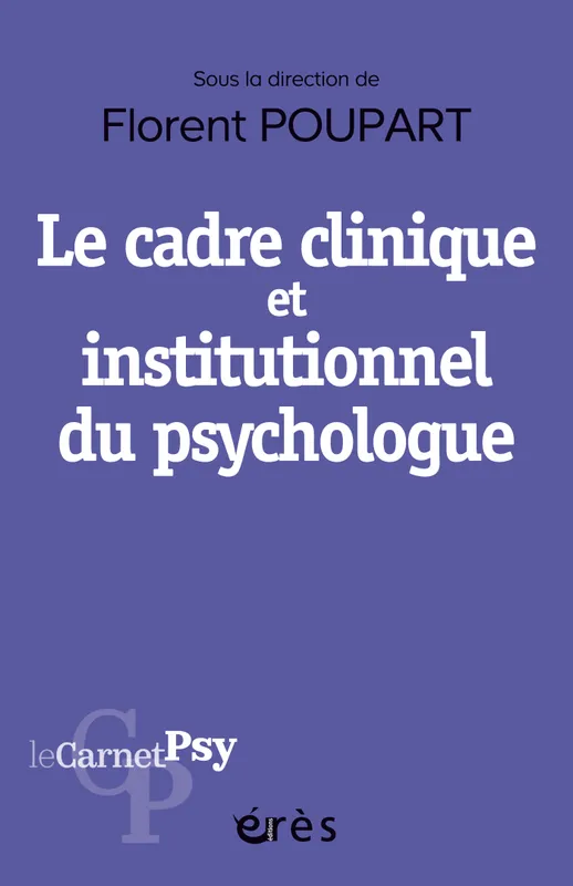Le cadre clinique et institutionnel du psychologue, Boussole éthique, outil diagnostique, levier thérapeutique Florent Poupart