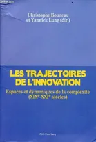 Les trajectoires de l'innovation, Espaces et dynamiques de la complexité (XIXe-XXIe siècles)
