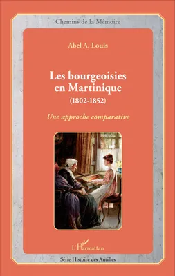 Les bourgeoisies en Martinique (1802-1852), Une approche comparative
