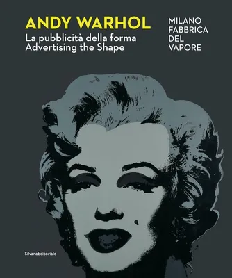Andy Warhol, La pubblicità della forma - [mostra], Milano, Fabbrica del Vapore, 22 ottobre 2022-26 marzo 2023