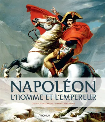 Napoléon, L'homme et l'empereur