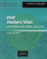 PHP.  Ateliers Web (avec XHTML, CSS, MySQL, Ajax, CMS), avec XHTML, CSS, MySQL, Ajax, CMS