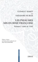 Les Pseaumes mis en rime françoise, Volume I: texte de 1562