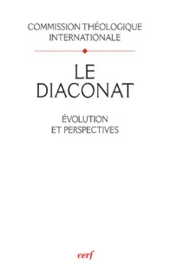 Diaconat (Le), évolution et perspectives