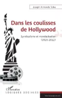 Dans les coulisses de Hollywood, Syndicalisme et mondialisation, 1920-2012