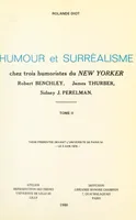 Humour et surréalisme chez trois humoristes du New-Yorker : Robert Benchley, James Thurber, Sidney J. Perelman (2), Thèse présentée devant l'Université de Paris IV, le 3 juin 1976