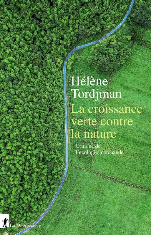 Livres Économie-Droit-Gestion Sciences Economiques La croissance verte contre la nature, Critique de l'écologie marchande Hélène Tordjman