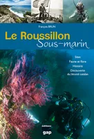 Le Roussillon sous-marin - sites, faune et flore, histoire, découverte du littoral catalan
