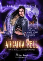 3, Rallier les ombres, Arcadia Bell #3
