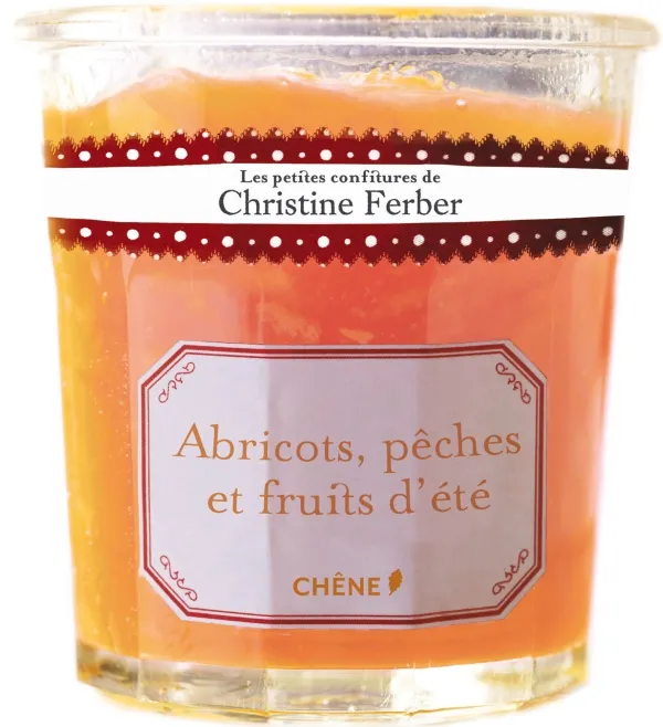 Les petites confitures de Christine Ferber - Abricots, pêches et fruits d'été Christine Ferber