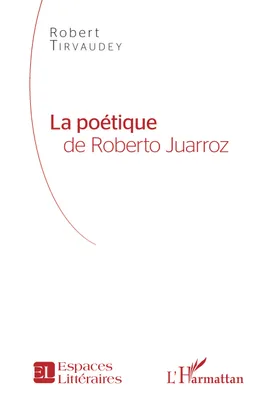 La Poétique de Roberto Juarroz