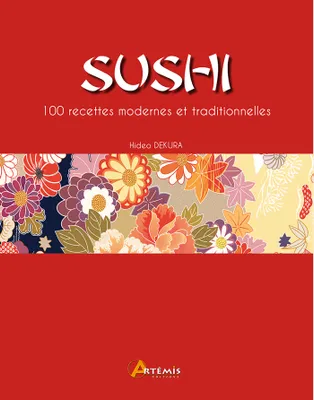Sushi - 100 recettes modernes et traditionnelles