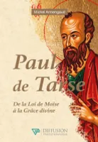 Paul de Tarse - De la Loi de Moïse à la Grâce divine