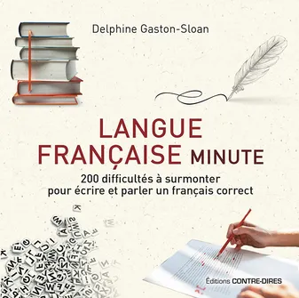 Langue française minute, 200 difficultés à surmonter pour écrire et parler un français correct