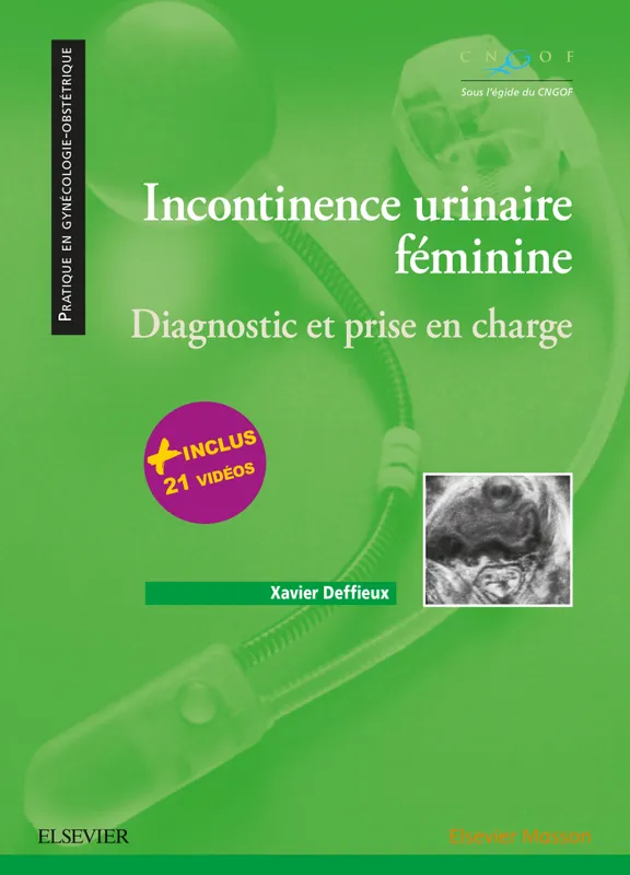 Livres Santé et Médecine Médecine Généralités Incontinence urinaire féminine, Diagnostic et prise en charge Xavier Deffieux