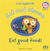 Eat good food - Cat and mouse