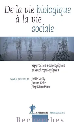 De la vie biologique à la vie sociale, approches sociologiques et anthropologiques