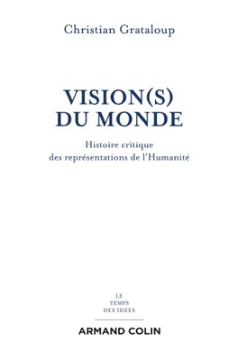 Vision(s) du Monde - Histoire critique des représentations de l'Humanité, Histoire critique des représentations de l'Humanité