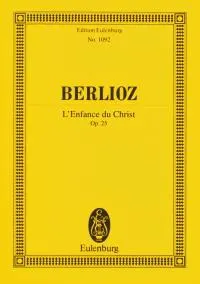 L'Enfance du Christ, op. 25. soloists (MezTBarB), choir and orchestra. Partition d'étude.