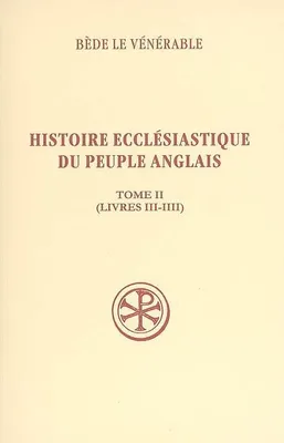 Tome II, Livres III-IIII, SC 490 Histoire ecclésiastique du peuple anglais, II (livres 3-4)