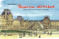 Museum sketchbook, Orsay, Rodin, Louvre, Pompidou, Branly
