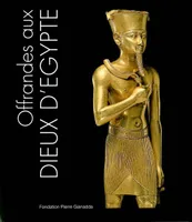 Offrandes Aux Dieux d'Egypte / Relie, [exposition], Fondation Pierre Gianadda, Martigny, Suisse, 17 mars au 8 juin 2008
