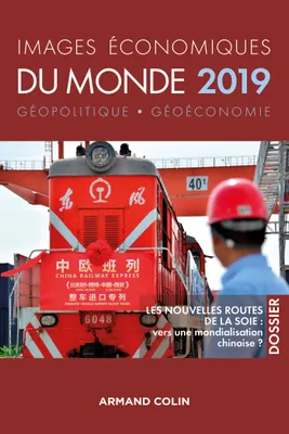 Images économiques du monde 2019 -Les nouvelles routes de la soie : vers une mondialisation chinoise, Les nouvelles routes de la soie : vers une mondialisation chinoise ?