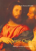 Romantic Christ, 4, Malheur à vous qui intriguez !, Malheur à vous qui intriguez !