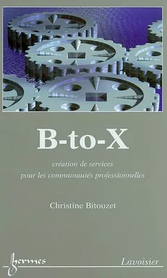 B-to-X - création de services pour les communautés professionnelles, création de services pour les communautés professionnelles