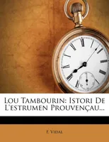 Lou Tambourin, Istori De L'estrumen Prouvençau...