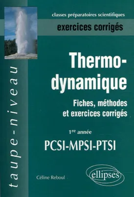 Thermodynamique - Fiches, méthodes et exercices corrigés - 1re année PCSI-MPSI-PTSI, fiches, méthodes et exercices corrigés