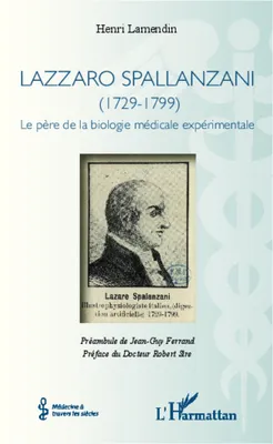 Lazzaro Spallanzani, (1729-1799) - Le père de la biologie médicale expérimentale