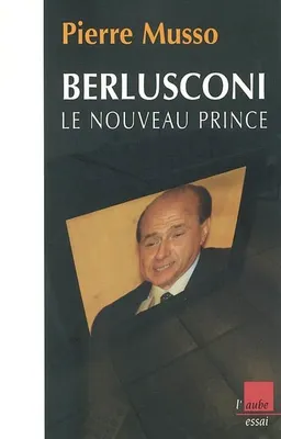 Berlusconi, le nouveau prince