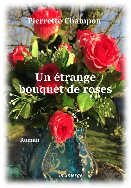 Livres Littérature et Essais littéraires Poésie Un étrange bouquet de roses, Roman Pierrette Champon