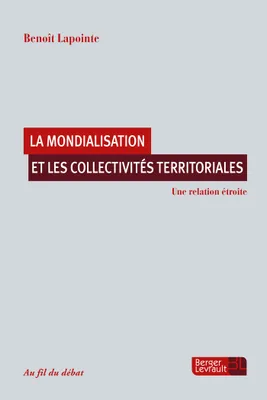 La mondialisation et les collectivités territoriales / une relation étroite, Une relation étroite