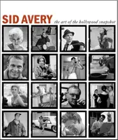 Sid Avery: The Art of the Hollywood Snapshot /anglais