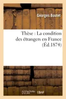 Thèse : La condition des étrangers en France