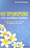 Ho'oponopono et les constellations familiales - Le secret hawaien pour la santé, les relations et le