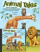 Animal Tales, Stories, Songs and Activities that Build Character