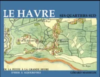 Le Havre, ses quartiers sud, De la petite à la grande Heure d'hier à aujourd'hui