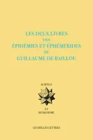 Les deux livres des Épidémies et éphémérides de Guillaume de Baillou, Édition critique, traduction et notes