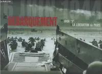 Le Débarquement du Jour J à la Libération, du jour J à la libération de Paris